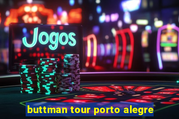 buttman tour porto alegre